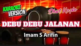 DEBU DEBU JALANAN [ Iman S Arifin ] KARAOKE DANGDUT #dangdutlawasterpopuler #imamsarifin