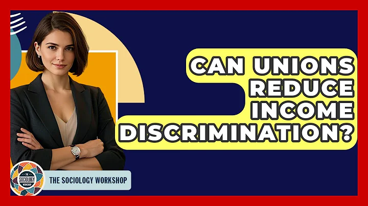 Can Unions Reduce Income Discrimination? - The Sociology Workshop