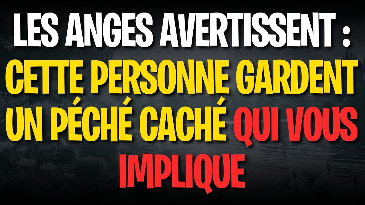 LES ANGES AVERTISSENT : CETTE PERSONNE GARDENT UN PÉCHÉ CACHÉ QUI VOUS IMPLIQUE