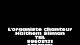 Lorganiste Chanteur Haithem Sliman Law Nawite.wmv
