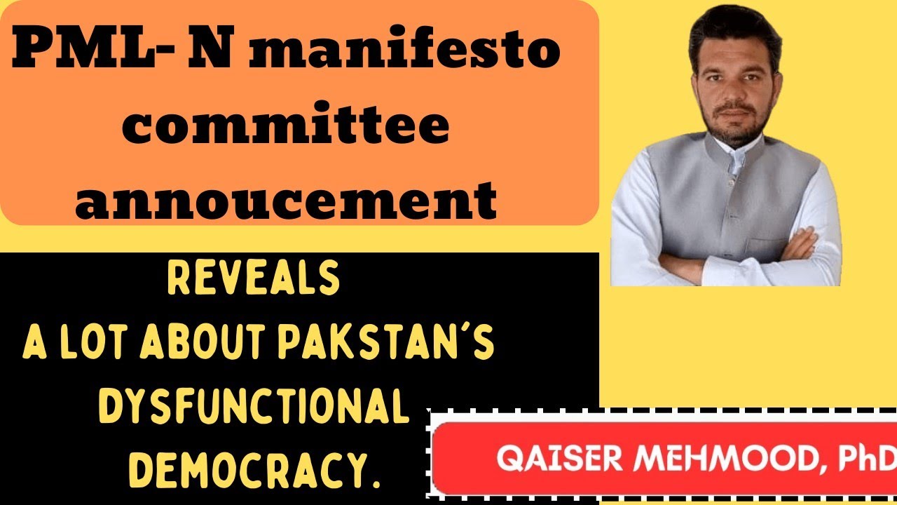 PML-N announced Manifesto Committee | A tale of dysfunctional democracy of Pakistan.