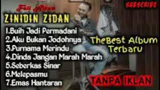 Thebest full album terbaru~ZINIDIN ZIDAN,Buih Jadi Permadani,Aku Bukan Jodohnya,Purnama Merindu