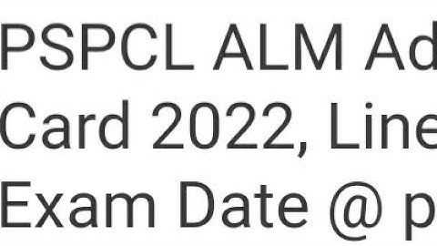 PSPCL ALM ADMIT CARD 2022 RELEASED DATE OFFICIAL CONFIRMED, LATEST NEWS PSPCL LINEMAN EXAM DATE OUT