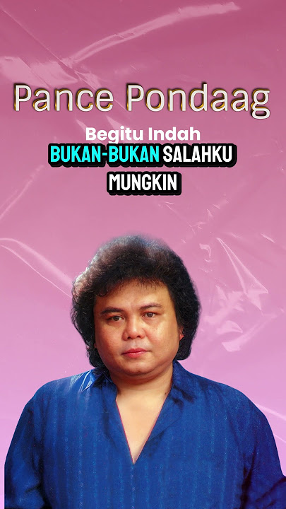 Pance Pondaag - Begitu Indah