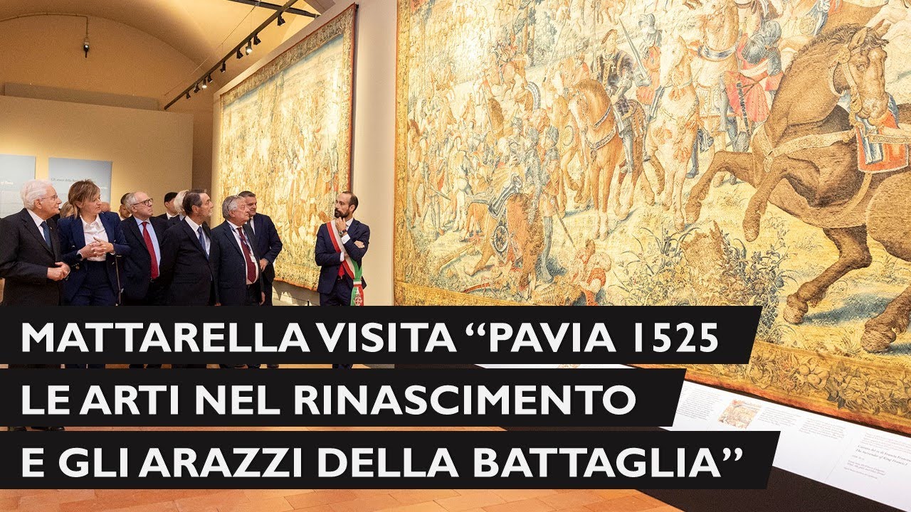 Mattarella visita la mostra "Pavia 1525: le arti nel Rinascimento e gli arazzi della Battaglia"