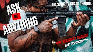 “ARE SECURITY GUARDS FIRST RESPONDERS”: SECURITY GUARD ASK ME ANYTHING 