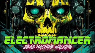 ELECTROMANCER | "Dead Machine Walking" NEW ALBUM OUT NOW!