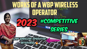 Works of WBP Wireless Operator |ওয়্যারলেস অপারেটর এর কাজ | West Bengal Police | Interview 🔥