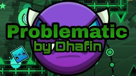 Problematic by Dhafin (Easy Demon) | Geometry Dash 2.11
