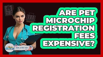 Are Pet Microchip Registration Fees Expensive? - Ask A Pet Vet