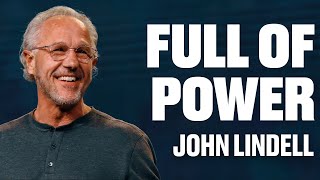 Full of Power | John Lindell | James River Church