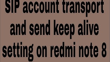SIP account transport and send keep alive setting on redmi note 8