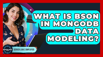 What Is BSON In MongoDB Data Modeling? - Server Logic Simplified
