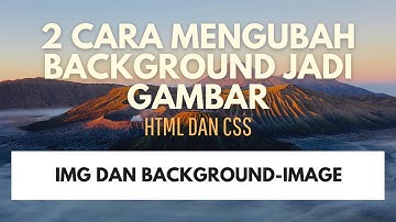 CARA MENGUBAH BACKGROUND JADI GAMBAR FULL SCREEN - HTML DAN CSS