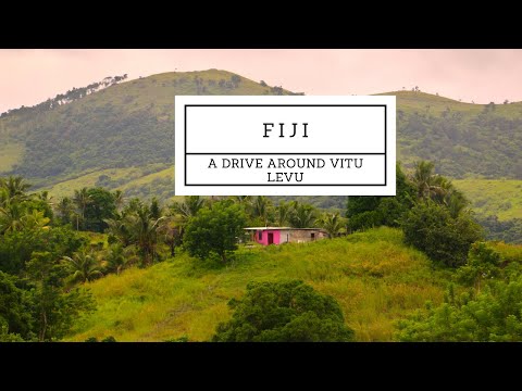 Driving Around Viti Levu, The Largest Island in Fiji