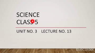 Science Class 5, Lecture 13, Unit 3