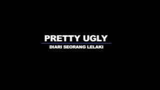 Download lagu Pretty Ugly - Diari Seorang Lelaki