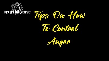 Tips on how to control anger Issues (@UpliftUniverse)