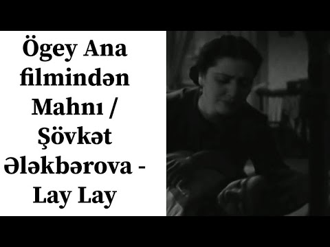 Ögey Ana Filmindən Mahnı (Şövkət Ələkbərova - Lay Lay)