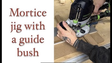 Making a jig for routing a mortice with a guide bush