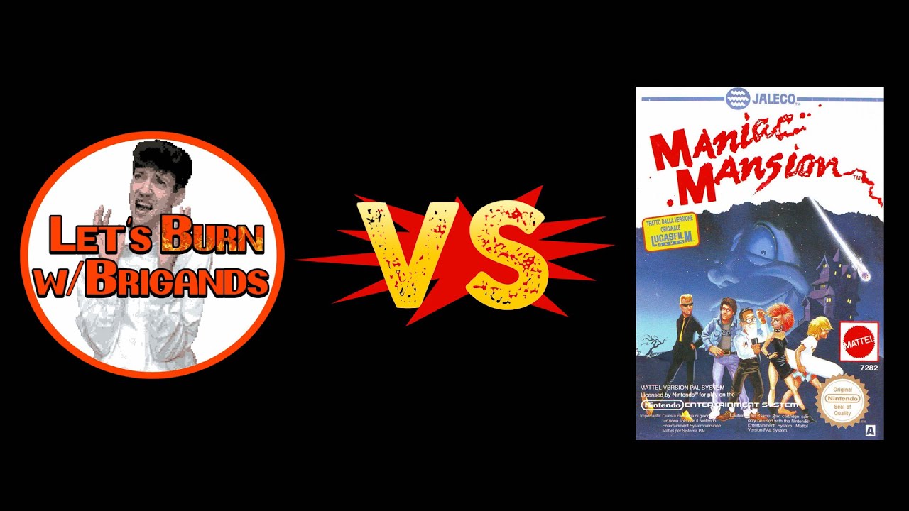 Maniac Mansion Vs. Let's Burn With Brigands