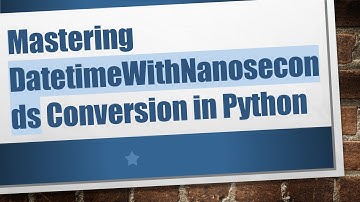 Mastering DatetimeWithNanoseconds Conversion in Python