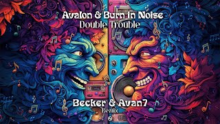 Avalon Burn In Noise - Double Trouble Becker Avan7 Remix