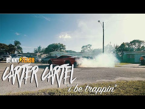 Carter Cartel - I Be Trappin ( Official Video ) | Directed By Benny Flash