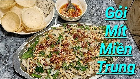 Cách làm gỏi mít non , ai miền Trung xa xứ đã quên chưa . Món ngon mỗi ngày .