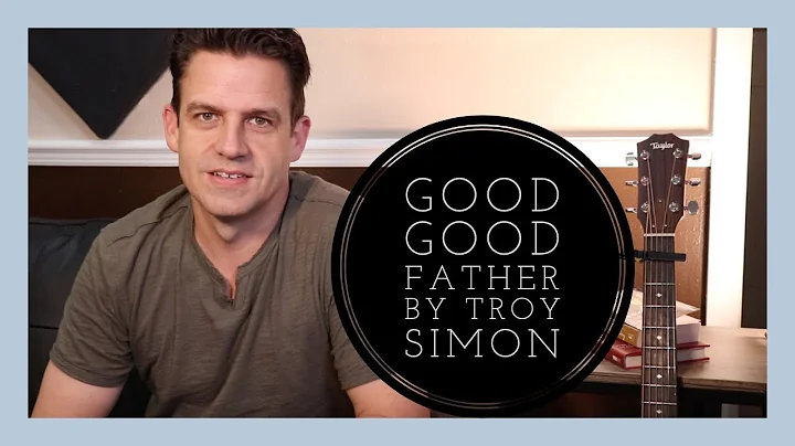Good Good Father  Acoustic Cover Troy Simon