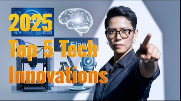 Top 5 Game Changing Technology Advancements - 2025!