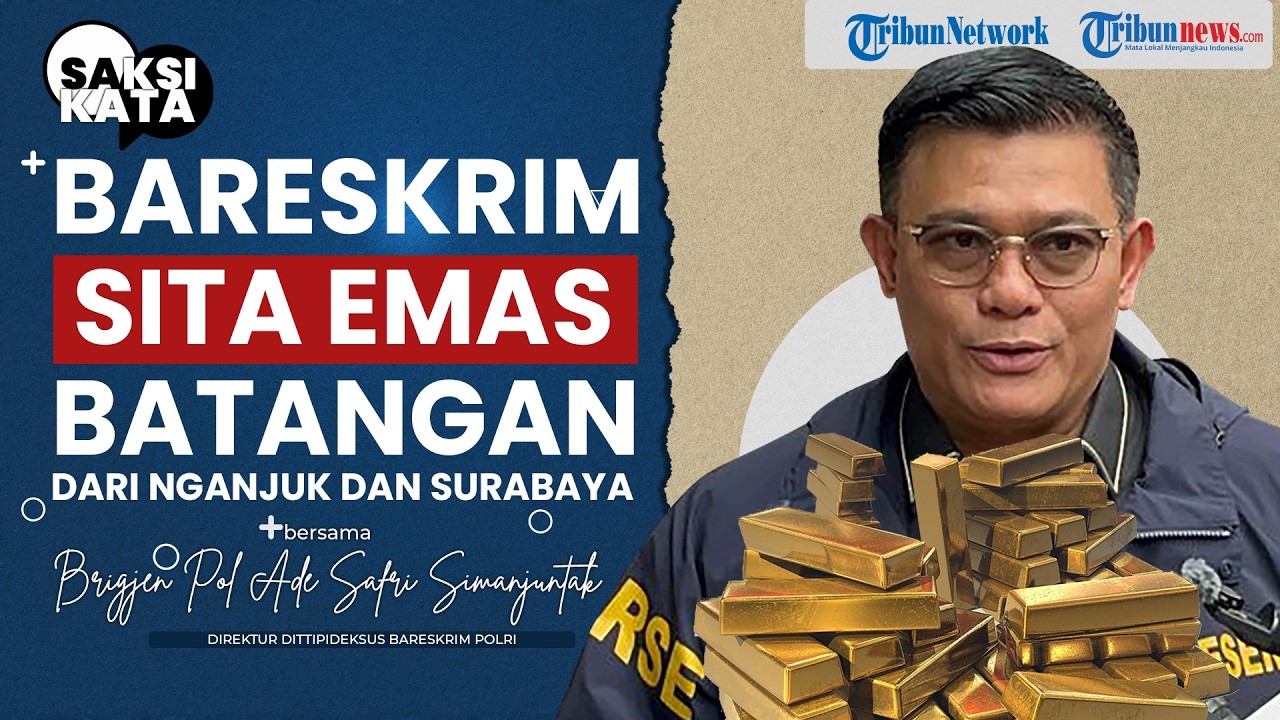 SAKSI KATA, Skandal Emas Ilegal Rp 25,8 Triliun : Bareskrim Sita Seluruh Emas di Toko Semar Nganjuk