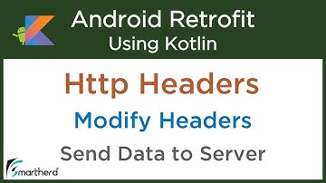 Add Http Headers to Request. Modify Headers. Android Retrofit Tutorials with Kotlin #5.5