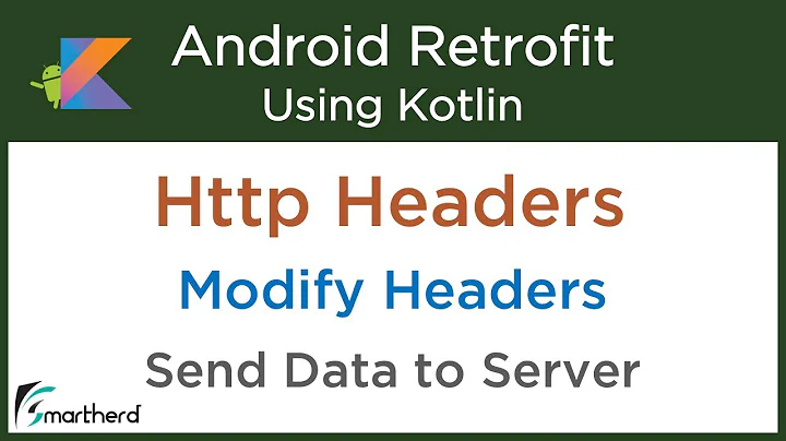 Add Http Headers to Request. Modify Headers. Android Retrofit Tutorials with Kotlin #5.5