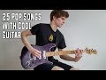 25 Pop Songs From The 2010s With ACTUAL COOL GUITAR 25 Pop Songs From The 2010s With ACTUAL COOL GUITAR