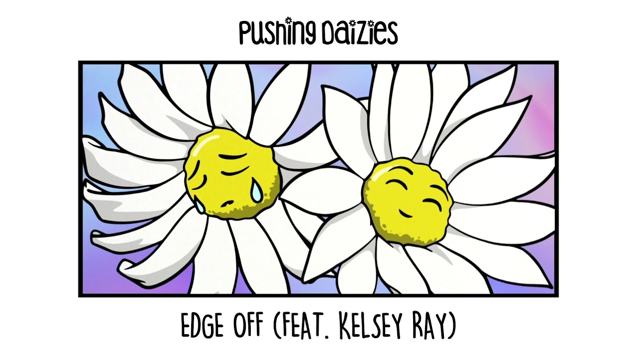 Pushing Daizies - Edge Off (feat. Kelsey Ray)
