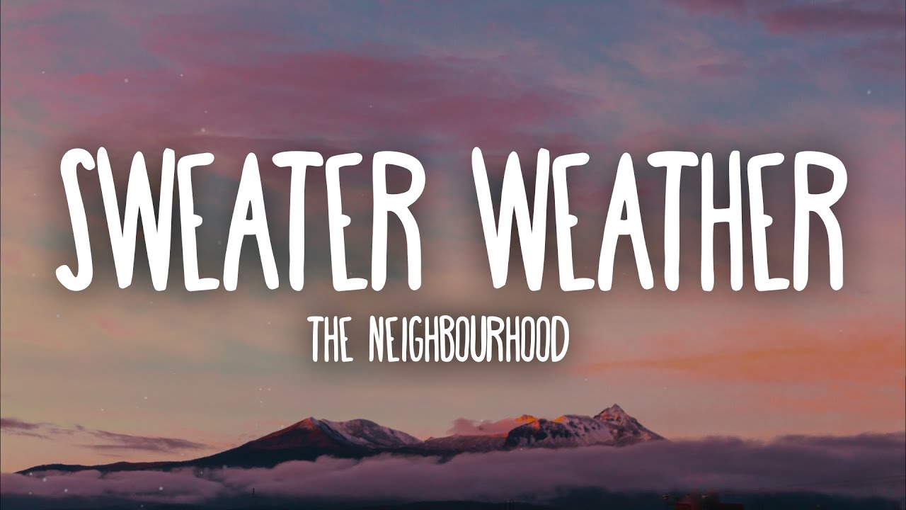 Sweater Weather - The Neighbourhood Lyrics 