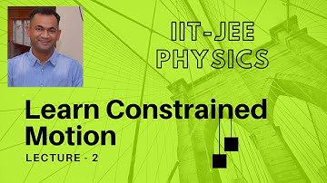 IIT-JEE Physics: Constrained Motion Lecture 2