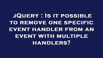 jQuery : Is it possible to remove one specific event handler from an event with multiple handlers?