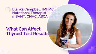 What Can Affect Thyroid Test Results? Functional Medicine Approach