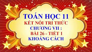Toán học lớp 11 - Kết nối tri thức - Chương 7 - Bài 26 - Khoảng cách - Tiết 1