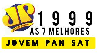 AS 7 MELHORES DA REDE JOVEM PAN SAT ( 1999 ) @jovempananos90