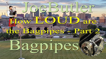 How Loud are the Bagpipes - Part 2