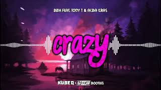 BBX feat. Tony T & Alba Kras - Crazy (KubeQ & DJ Bocian Bootleg) 2022