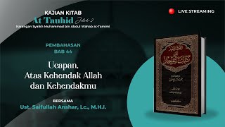 LIVE | Kitab At-Tauhid Bab. 44 | Ucapan, Atas Kehendak Allah dan Kehendakmu