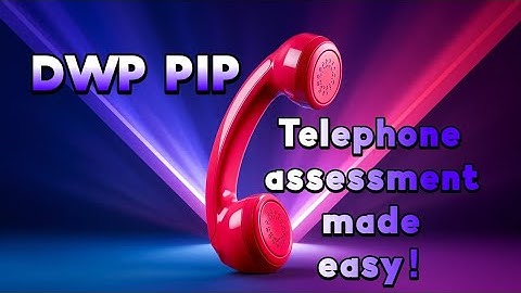 DWP PIP - TELEPHONE ASSESSMENT. Step by Step Guide to Pass the Phone Assessment. WIN YOUR CLAIM