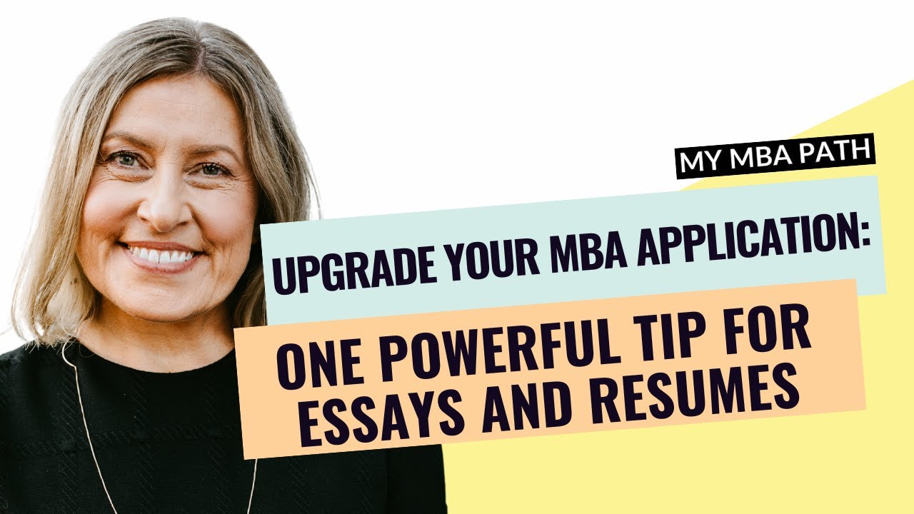 Power Up Your MBA Application: One Powerful Tip for Essays and Resumes