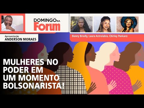 “Mulheres no poder em um momento bolsonarista!"