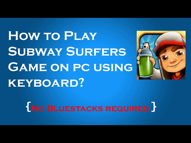 BlueStacks - An oldie but goodie Play Subway Surfers on PC!