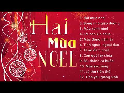 Nhạc Noel Hay Nhất - Nhạc Noel giáng Sinh Hay Nhất 2021 - Hai Mùa Noel - Nhạc Giáng Sinh Xưa Nhiều Ca Sĩ Hải Ngoại